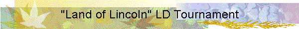 "Land of Lincoln" LD Tournament